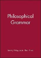 Ludwig Wittgenstein, Ludwig (Philosopher) Wittgenstein, Wittgenstien, L Wittgenstien, Rush Rhees, Rush (Former pupil of Wittgenstein) Rhees - Philosophical Grammar