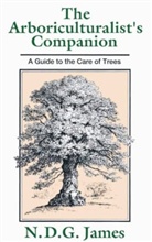 N. D. G. James, N. D. G. (Oxford University) James, N.d.g James, Ndg James - Arboriculturalist''s Companion