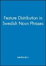 B Borjars, Kersti Borjars, Kersti Borjars, Kersti Borjars - Feature Distribution in Swedish Noun Phrases