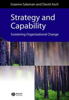 David Asch, David (De Montfort University Asch,  Asch David, Julian Baggini, G Salaman, Graeme Salaman... - Strategy and Capability - Sustaining Organizational Change