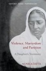Nonica Datta, Nonica (Associate Professor of History Datta, Nonica (Fellow Datta - Violence, Martyrdom and Partition