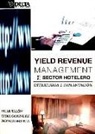 Lydia González Serrano, Mónica Segovia Pérez, Pilar Talón Ballesteros - Yield revenue management en el sector hotelero : estrategias e implantación