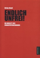 Ulli Weiss, Ulrike Weiss - Endlich unfrei!