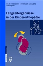 Krauspe, Krauspe, Rüdiger Krauspe, Heik Reichel, Heiko Reichel - Langzeitergebnisse in der Kinderorthopädie