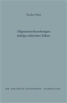 M H Fischer, M. H. Fischer, M.H. Fischer - Allgemeinerkrankungen Infolge Schlechter Zähne