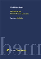 Karl H Tragl, Karl H. Tragl - Handbuch der Internistischen Geriatrie