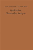 J W L van Ligten, J. W. L. Van Ligten, J.W.L. van Ligten, Cornelius J va Nieuwenburg, Cornelius J van Nieuwenburg, Cornelius J. Van Nieuwenburg - Qualitative Chemische Analyse