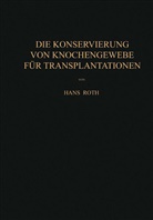 Hans Roth - Die Konservierung von Knochengewebe für Transplantationen