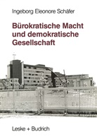 Ingeborg Eleonore Schäfer - Bürokratische Macht und demokratische Gesellschaft