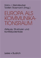 Hans J Kleinsteuber, Hans J. Kleinsteuber, Torsten Rossmann - Europa als Kommunikationsraum