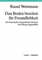Raoul Wortmann - Den Boden bereiten für Freundlichkeit