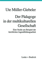 Ute Müller-Giebeler - Der Pädagoge in der multikulturellen Gesellschaft