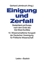 Gerhar Lehmbruch, Gerhard Lehmbruch - Einigung und Zerfall: Deutschland und Europa nach dem Ende des Ost-West-Konflikts