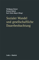 Wolfgang Glatzer, Rolan Habich, Roland Habich, Karl Ulrich Mayer, Karl Ulrich Mayer - Sozialer Wandel und gesellschaftliche Dauerbeobachtung