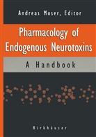 Andrea Moser, Andreas Moser - Pharmacology of Endogenous Neurotoxins