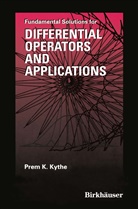 Prem Kythe - Fundamental Solutions for Differential Operators and Applications