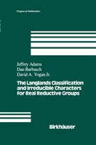 Adams, J Adams, J. Adams, Jeffrey Adams, Barbasch, D Barbasch... - The Langlands Classification and Irreducible Characters for Real Reductive Groups