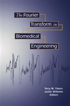 Terry Peters, Terry M Peters, Terry M. Peters, Jacqueline C Williams, Jacqueline C. Williams - The Fourier Transform in Biomedical Engineering