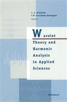 Carlos D'Attellis, Carlos E D'Attellis, Carlos E. D'Attellis, Elena M Fernandez-Berdaguer, Elena M. Fernandez-Berdaguer - Wavelet Theory and Harmonic Analysis in Applied Sciences