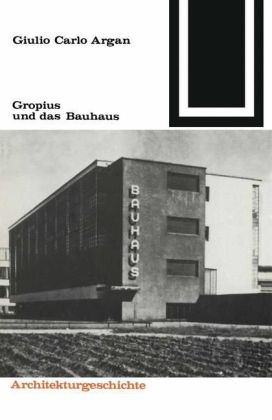Giulio C. Argan, Giulio Carlo Argan, Ulric Conrads,  Neitzke - Gropius und das Bauhaus