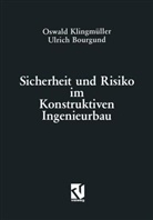 Ulrich Bourgund, Oswald Klingmüller - Sicherheit und Risiko im Konstruktiven Ingenieurbau