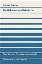 Stefan Böckler - Kapitalismus und Moderne
