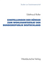 Edeltraud Roller - Einstellungen der Bürger zum Wohlfahrtsstaat der Bundesrepublik Deutschland
