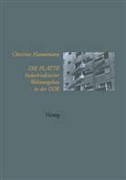 Christine Hannemann - Die Platte Industrialisierter Wohnungsbau in der DDR