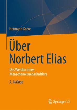 Hermann Korte - Über Norbert Elias Das Werden eines Menschenwissenschaftlers