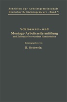 Belke, M Belke, M. Belke, Bothe, P Bothe, P. Bothe... - Schlosserei- und Montage-Arbeitszeitermittlung und Zeitbedarf verwandter Handarbeiten