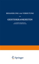 Carl Schneider, O. Bumke, Foerster, O Foerster, O. Foerster, E. Rüdin... - Behandlung und Verhütung der Geisteskrankheiten