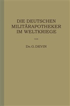 G Devin, G. Devin - Die Deutschen Militärapotheker im Weltkriege