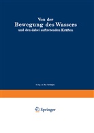 Ma Carstanjen, Max Carstanjen, L Hainz, L. Hainz, Alexande Koch, Alexander Koch... - Von der Bewegung des Wassers und den dabei auftretenden Kräften