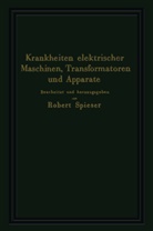 Robert Keller, Hans Kn¿pfel, Han Knöpfel, Hans Knöpfel, August Meyerhans, August u a Meyerhans... - Krankheiten elektrischer Maschinen, Transformatoren und Apparate