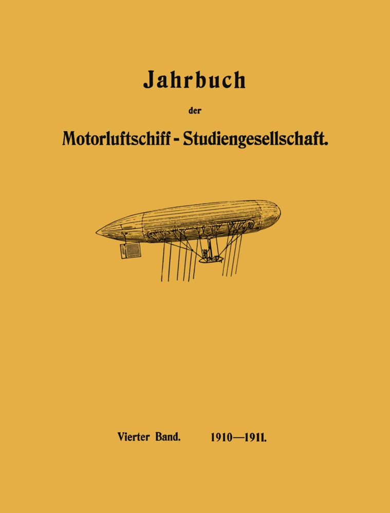 Assmann, R Assmann, R. Assmann, Paul Daimler, O u a Föppl, … - Jahrbuch der Motorluftschiff-Studiengesellschaft Vierter Band 1910-1911