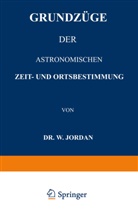 W Jordan, W. Jordan - Grundzüge der Astronomischen Zeit- und Ortsbestimmung