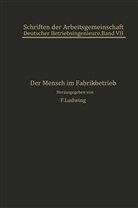 Atzler, E Atzler, E. Atzler, Hildebrandt, H Hildebrandt, H. Hildebrandt... - Der Mensch im Fabrikbetrieb