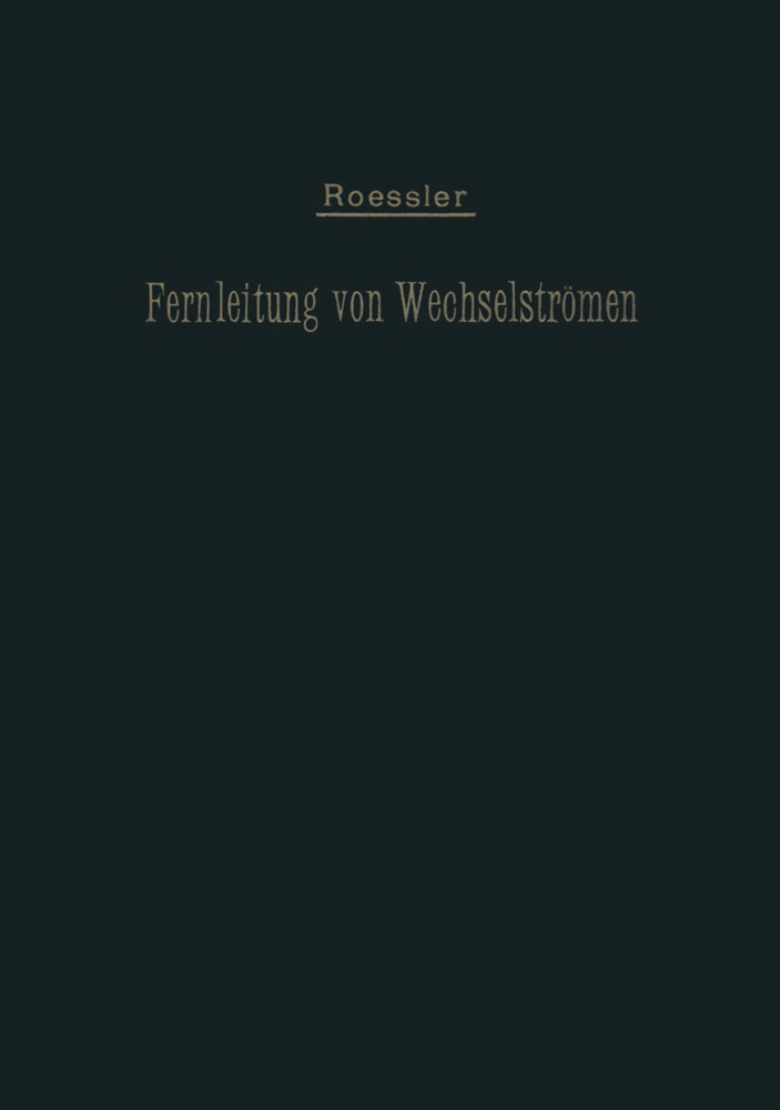 G Roessler, G. Roeßler - Die Fernleitung von Wechselströmen