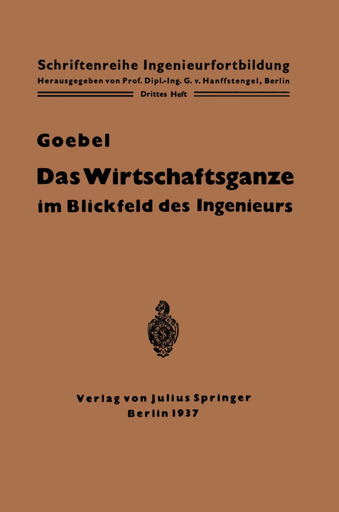 Otto Goebel, Georg Von Hanffstengel, Geor von Hanffstengel, Georg von Hanffstengel - Das Wirtschaftsganze im Blickfeld des Ingenieurs - Eine Einführung in die Volkswirtschaft