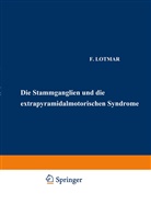 F Lotmar, F. Lotmar, Foerster, O Foerster, O. Foerster, Wilmanns... - Die Stammganglien und die Extrapyramidal-Motorischen Syndrome