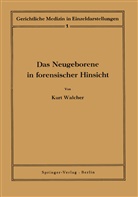Kurt Walcher, Meixner, K Meixner, K. Meixner, H. Merkel, H Merkel u a... - Das Neugeborene in forensischer Hinsicht