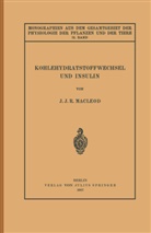 Hans Gremels, J J Macleod, J J R Macleod, J. J. R. Macleod, M. Gildmeister, Goldschmidt... - Kohlehydratstoffwechsel und Insulin