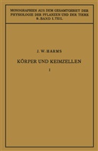 J¿rgen W. Harms, Jürgen W Harms, Jürgen W. Harms, M. Gildmeister, Goldschmidt, R Goldschmidt... - Körper und Keimzellen