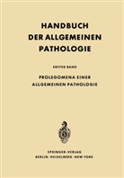 Fran Büchner, Franz Büchner, E. Letterer, F. Roulet - Handbuch der allgemeinen Pathologie - 1: Prolegomena einer allgemeinen Pathologie