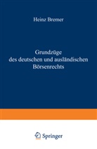 Heinz Bremer - Grundzüge des deutschen und ausländischen Börsenrechts