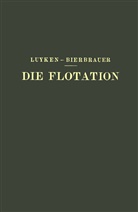E Bierbrauer, E. Bierbrauer, Luyken, W Luyken, W. Luyken - Die Flotation in Theorie und Praxis
