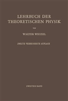Walter Weizel - Lehrbuch der Theoretischen Physik