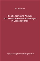 Eva Bössmann - Die ökonomische Analyse von Kommunikationsbeziehungen in Organisationen