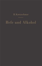 Hermann Kretzschmar - Hefe und Alkohol sowie andere Gärungsprodukte