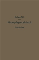 Walte Birk, Walter Birk, Arthu Keller, Arthur Keller, Axel Möller - Kinderpflege-Lehrbuch